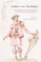 Orpheus in the marketplace : Jacopo Peri and the economy of late renaissance Florence /
