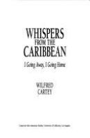 Whispers from the Caribbean : I going away, I going home /