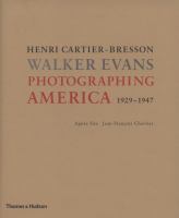 Henri Cartier-Bresson, Walker Evans : photographing America 1929-1947 /