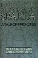Hellenistic and Roman Sparta, a tale of two cities /