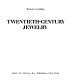 Twentieth-century jewelry /