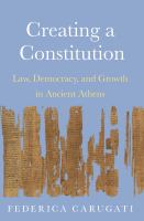 Creating a constitution : law, democracy, and growth in ancient Athens /