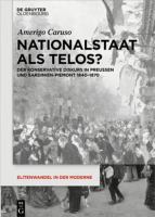 Nationalstaat Als Telos? : Der Konservative Diskurs in Preußen und Sardinien-Piemont 1840-1870.