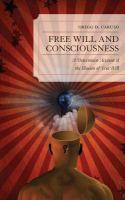 Free will and consciousness a determinist account of the illusion of free will /