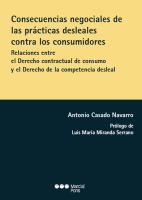 Consecuencias negociales de las prácticas desleales contra los consumidores : Relaciones entre el Derecho contractual de consumo y el Derecho de la competencia desleal /