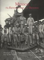 Mexico, the revolution and beyond : photographs by Augustín Victor Casasola, 1900-1940 /