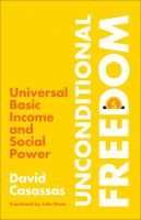 Unconditional Freedom Universal Basic Income and Social Power.