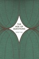 The age of questions : or, a first attempt at an aggregate history of the Eastern, social, woman, American, Jewish, Polish, bullion, tuberculosis, and many other questions over the nineteenth century, and beyond /