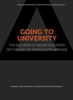 Going to University. The Influence of Higher Education on the Lives of Young South Africans : the Influence of Higher Education on the Lives of Young South Africans /