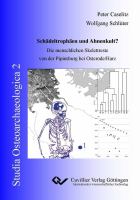 Schädeltrophäen und Ahnenkult? : Die menschlichen Skelettreste von der Pipinsburg bei Osterode/Harz.