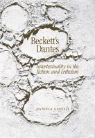 Beckett's Dantes intertextuality in the fiction and criticism /