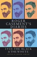 Roger Casement's diaries : 1910 : the black and the white /