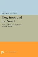 Plot, story, and the novel : from Dickens and Poe to the modern period /