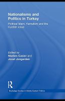 Nationalisms and Politics in Turkey : Political Islam, Kemalism and the Kurdish Issue.