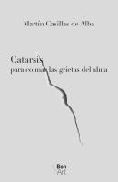 Catarsis : Para Colmar Las Grietas Del Alma.