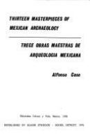 Thirteen masterpieces of Mexican archaeology = Trece obras maestras de arqueologia mexicana /