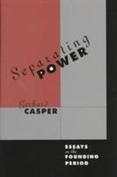 Separating power : essays on the founding period /