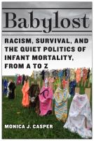 Babylost : racism, survival, and the quiet politics of infant mortality, from A to Z /