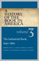 A History of the Book in America : Volume 3: the Industrial Book, 1840-1880.