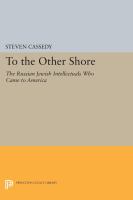 To the other shore : the Russian Jewish intellectuals who came to America /