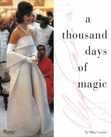 A thousand days of magic : dressing Jacqueline Kennedy for the White House /