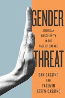 Gender threat American masculinity in the face of change /