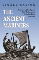 The Ancient Mariners : Seafarers and Sea Fighters of the Mediterranean in Ancient Times. - Second Edition /