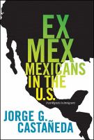 Ex Mex : from migrants to immigrants /