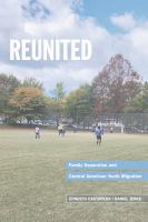 Reunited : family separation and Central American youth migration /