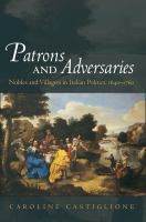 Patrons and adversaries nobles and villagers in Italian politics, 1640-1760 /