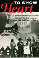 To show heart : Native American self-determination and federal Indian policy, 1960-1975 /