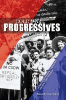 Cold war progressives women's interracial organizing for peace and freedom /