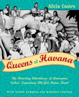 Queens of Havana : the amazing adventures of Anacaona, Cuba's legendary all-girl dance band /
