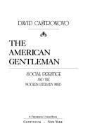 The American gentleman : social prestige and the modern literary mind /