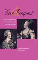 Love & conquest : personal correspondence of Catherine the Great and Prince Grigory Potemkin /