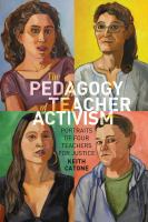 The pedagogy of teacher activism : portraits of four teachers for justice /