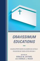 Gravissimum Educationis : Golden Opportunities in American Catholic Education 50 Years after Vatican II.