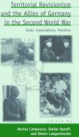 Territorial revisionism and the allies of Germany in the Second World War : goals, expectations, practices /