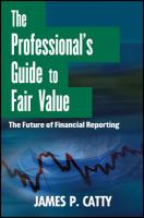 The Professional's Guide to Fair Value : The Future of Financial Reporting.