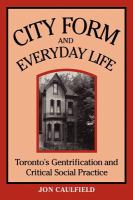 City form and everyday life : Toronto's gentrification and critical social practice /