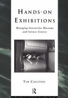 Hands-on exhibitions managing interactive museums and science centres /