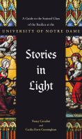 Stories in light : a guide to the stained glass of the basilica at the University of Notre Dame /