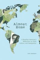 Almost Home : A Brazilian American's Reflections on Faith, Culture, and Immigration.