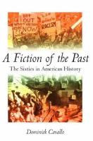 A fiction of the past : the sixties in American history /