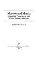 Muscles and morals : organized playgrounds and urban reform, 1880-1920 /