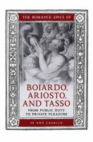 The Romance Epics of Boiardo, Ariosto, and Tasso : From Public Duty to Private Pleasure.