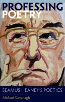 Professing Poetry : Seamus Heaney's Poetics.