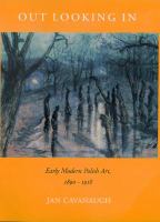 Out looking in : early modern Polish art, 1890-1918 /