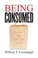 Being consumed : economics and Christian desire /