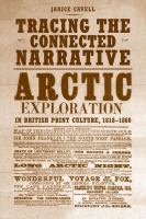 Tracing the  Connected Narrative : Arctic Exploration in British Print Culture, 1818-1860.